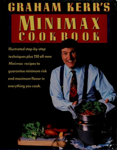 Livre Graham Kerr's Minimax Cookbook Illustrated Step-By-Step Techniques, Plus 150 All-New...