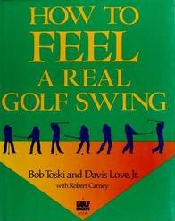 Livre How to Feel a Real Golf Swing: Mind-Body Techniques from Two of Golf's Greatest Teachers - ...