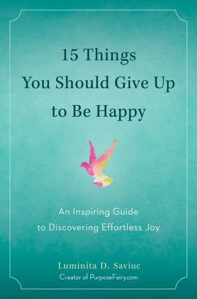 Livre 15 Things You Should Give Up to Be Happy: An Inspiring Guide to Discovering Effortless Joy ...
