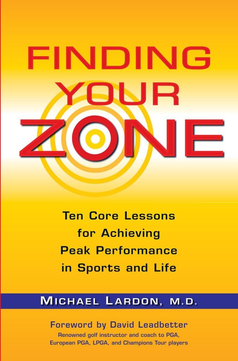 Livre Finding Your Zone: Ten Core Lessons for Achieving Peak Performance in Sports and Life - Mic...