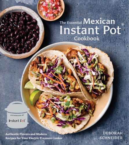 Livre The Essential Mexican Instant Pot Cookbook Authentic Flavors And Modern Recipes For Your...
