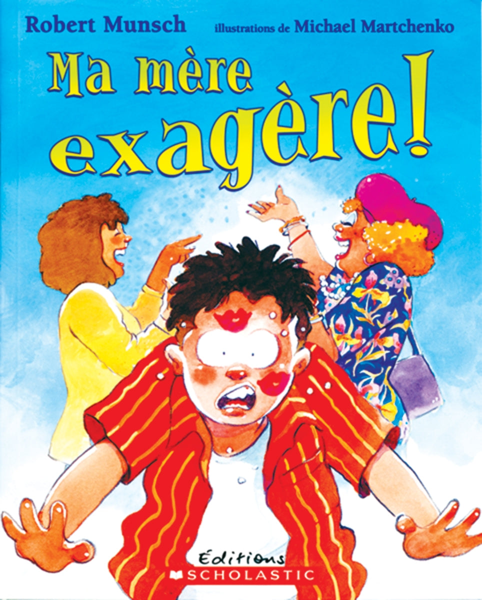 Livre Ma mère exagère! - Robert Munsch (Livre neuf) - ISBN 0439952417