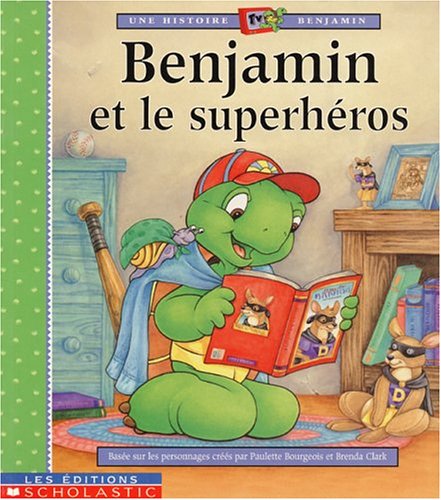 Une histoire TV Benjamin : Benjamin et le super héros - Paulette Bourgeois