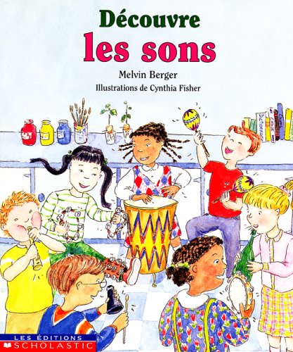 Découvre les sons - Melvin Berger