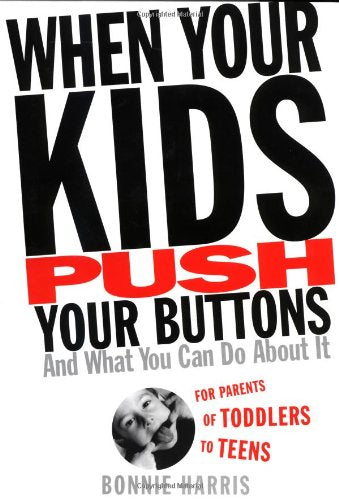 Livre When Your Kids Push Your Buttons And What You Can Do About It - Bonnie Harris (Livre d'occa...