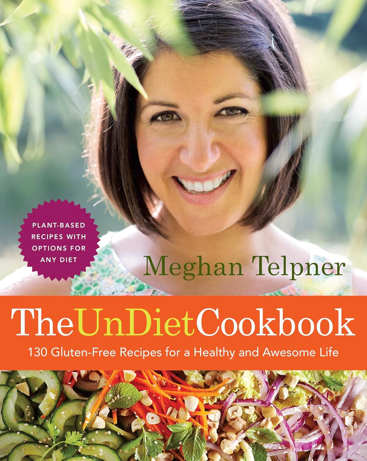 Livre The Undiet Cookbook: 130 Gluten-Free Recipes For A Healthy And Awesome Life (Meghan...