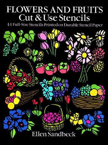 Livre Flowers and Fruits Cut & Use Stencils: 43 Full-Size Stencils Printed on Durable Stencil Pap...
