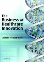 The Business of Healthcare Innovation (Lawton Robert Burns)