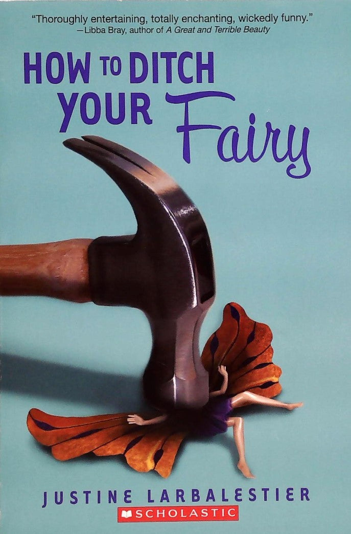 Livre How To Ditch Your Fairy - Justine Larbalestier (Livre d'occasion) - ISBN 0545325803