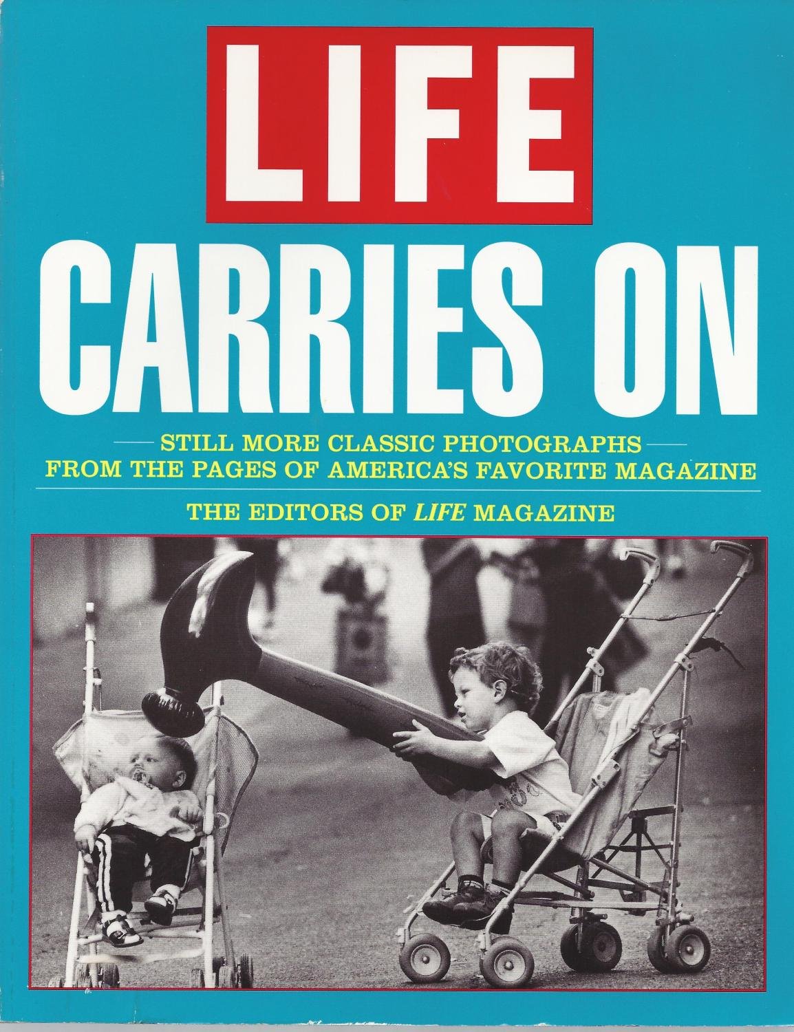 Livre Life Carries On : Still More Classic Photographs From the Pages of America's Favorite Magaz...