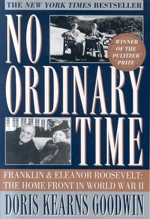 No Ordinary Time : Franklin & Eleanor Roosevelt : The Home Front in World War II - Doris Kearns Goodwin