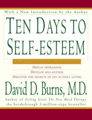 Livre Ten Days to Self-Esteem in 10 Exiting Steps You Will Learn How To : Defeat Depression, Deve...
