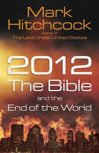 Livre 2012, the Bible, and the End of the World - Mark Hitchcock (Livre d'occasion) - ISBN 073692...
