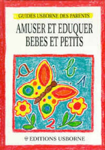 Livre Amuser et éduquer bébés et petits (Livre d'occasion) - ISBN 0746021550