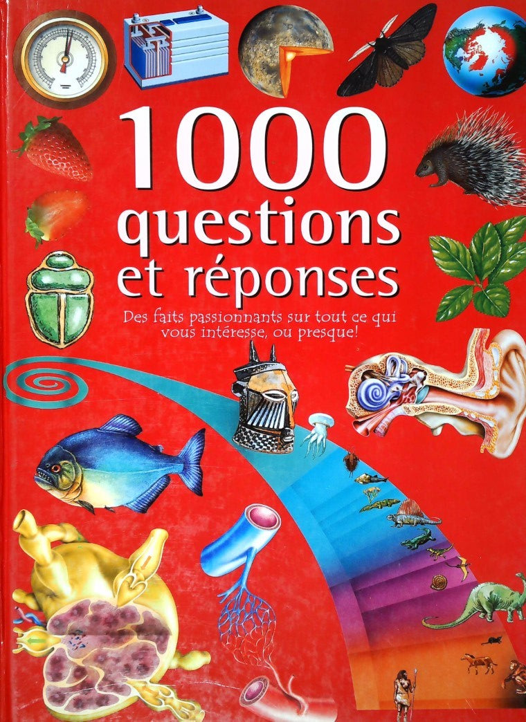 Livre 1000 Questions et réponses : Des faits passionnants sur tout ce qui vous intéresse, ou pres...