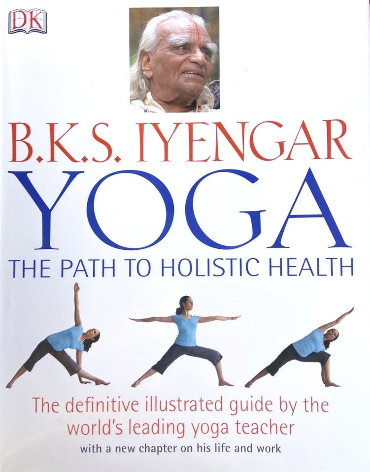 Livre B.K.S. Iyengar Yoga: The Path to Holistic Health - B.K.S. Iyengar (Livre neuf) - ISBN 07566...