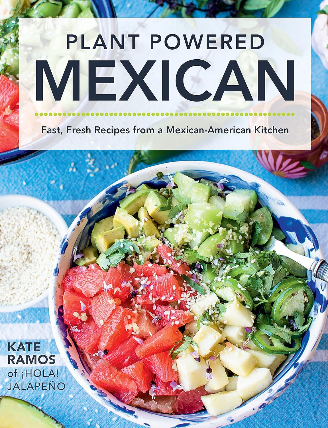 Livre Plant Powered Mexican : Fast, Fresh Recipes from a Mexican-American Kitchen - Kate Ramos (L...