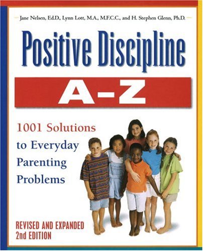 Livre Positive Discipline A-Z, Revised and Expanded 2nd Edition: From Toddlers to Teens, 1001 Sol...
