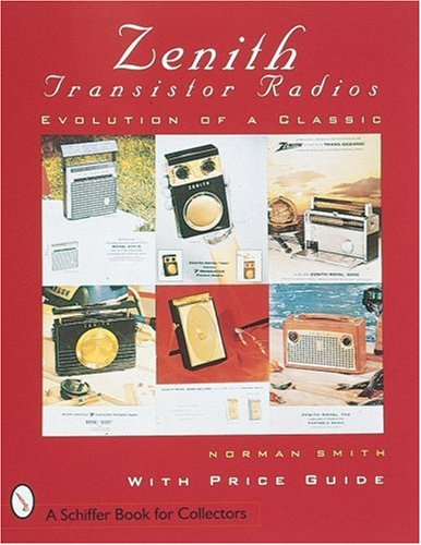 Livre Zenith(r) Transistor Radios: Evolution of a Classic - Norman R. Smith (Livre d'occasion) - ...