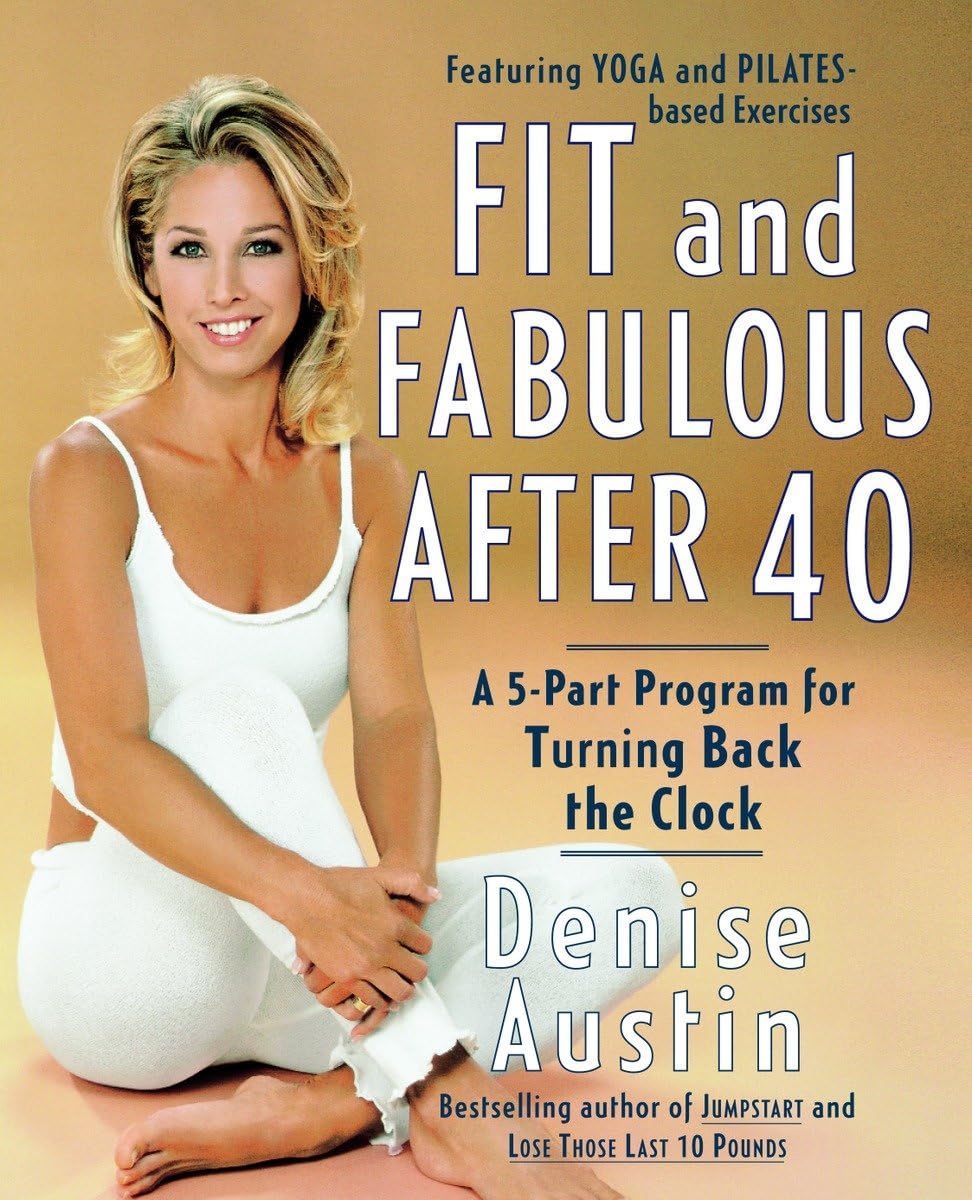 Livre Fit and Fabulous After 40 : A 5-Part Program for Turning Back the Clock - Denise Austin (Li...