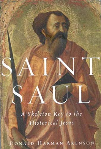 Livre Saint Saul: A Skeleton Key to the Historical Jesus - Donald Harman Akenson (Livre d'occasio...