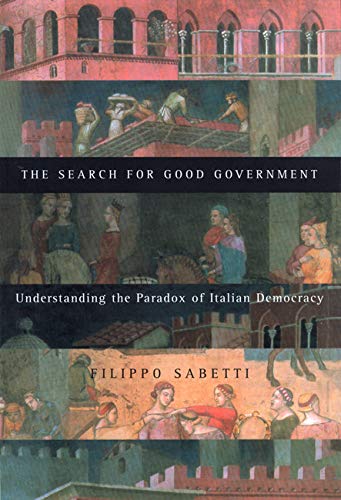 The Search For Good Government : Understanding the Paradox of Italian Democracy (Filippo Sabetti)