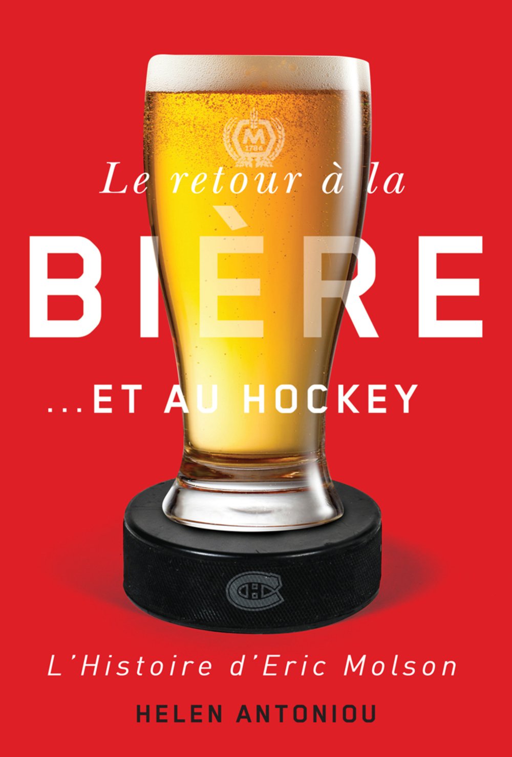 Livre Le retour à la bière …et au hockey : L'histoire d'Eric Molson - Helen Antoniou (Livre d'occ...