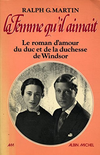 Livre La femme qu'il aimait : Le roman d'amour du duc et de la duchesse de Windsor (Ralph G....