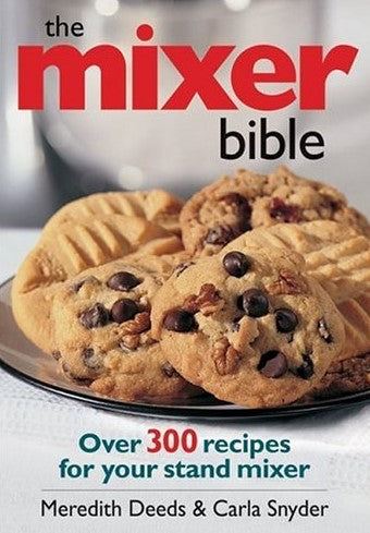 Livre The Mixer Bible : Over 300 Recepies For Your Stand Mixer - Meredith Deeds (Livre d'occasion...