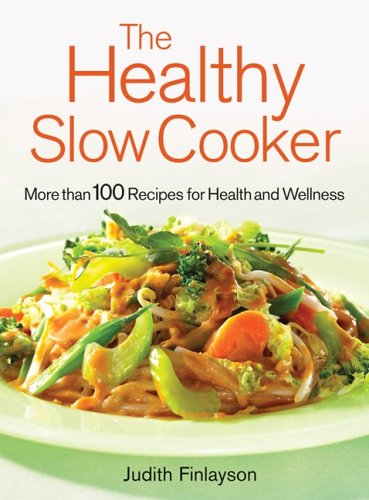 Livre The Healthy Slow Cooker: More Than 100 Recipes for Health and Wellness - Judith Finlayson (...