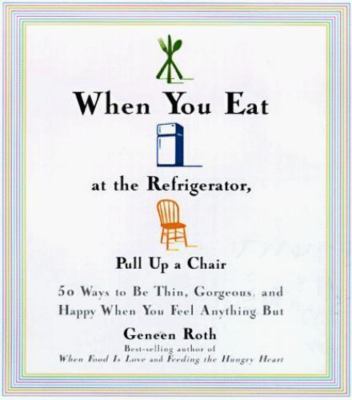 Livre When You Eat at the Refrigerator, Pull Up a Chair - Geneen Roth (Livre d'occasion) - ISBN 0...