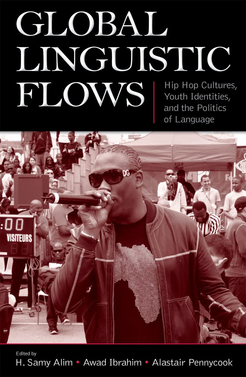 Livre Global Linguistic Flows : Hip Hop Cultures, Youth Identities, and the Politics of Language ...