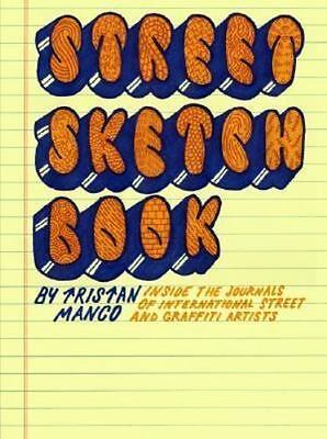 Livre Street Sketchbook: Inside the Journals of International Street and Graffiti Artists - Trist...