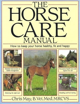Livre The Horse Care Manual: How to Keep Your Horse Healthy, Fit and Happy - Chris May (Livre d'o...