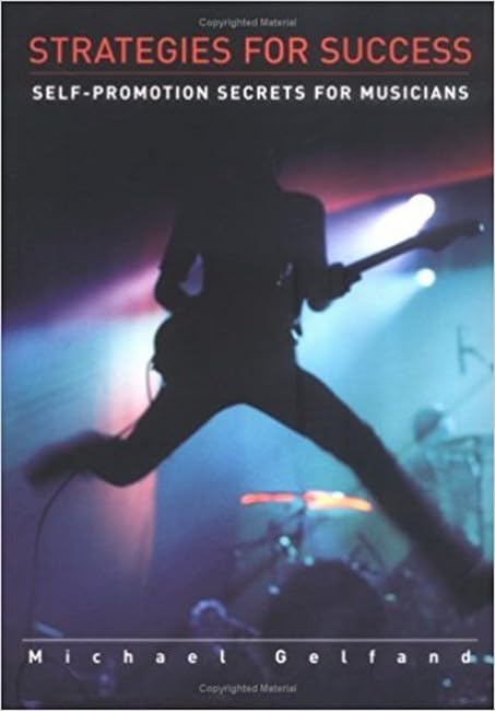 Strategies For Success : Self-Promotion Secrets For Musicians - Michael Gelfand