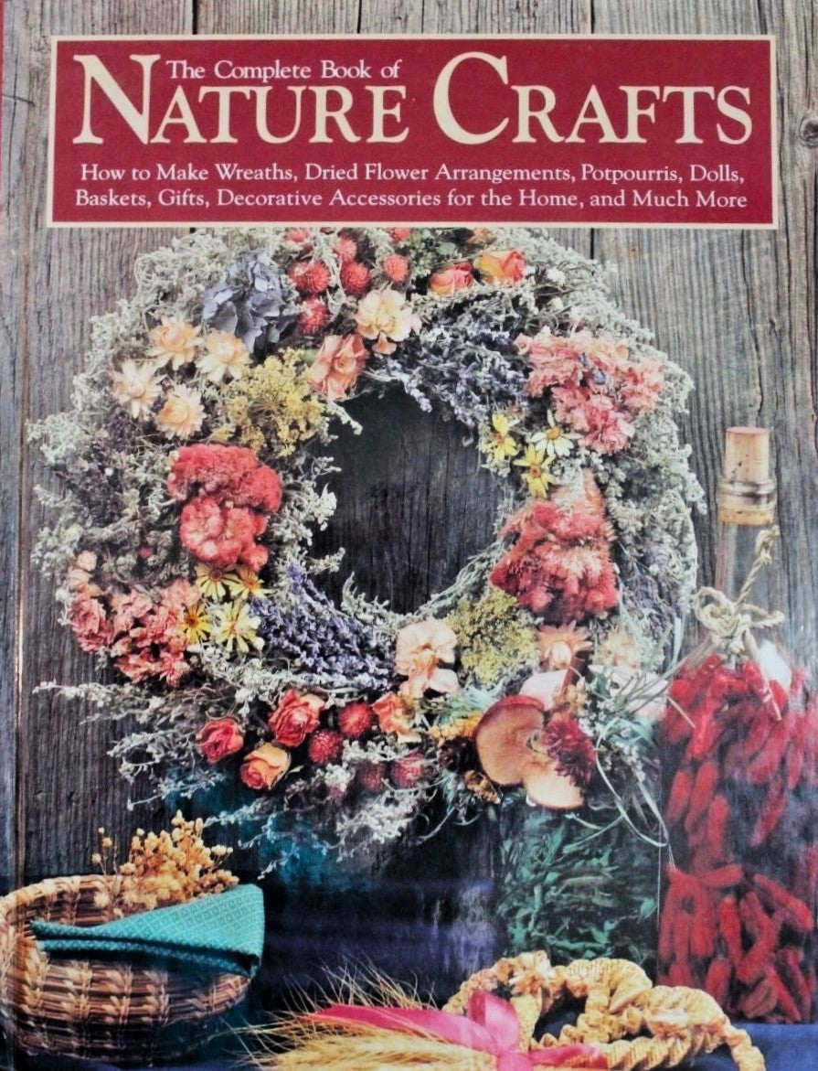 Livre The Complete Book of Nature Craft : How to Make Wreaths, Dried Flowers Arrangements, Potpou...