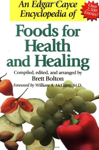 An Edgar Cayce Encyclopedia of Foods for Health and Healing - Brett Bolton