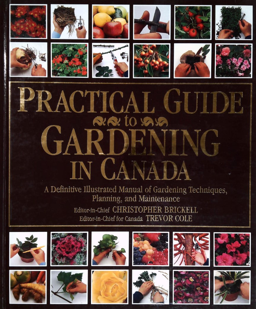 Livre Practical Guide to Gardening in Canada: The Most Important Gardening Resource - Christopher...