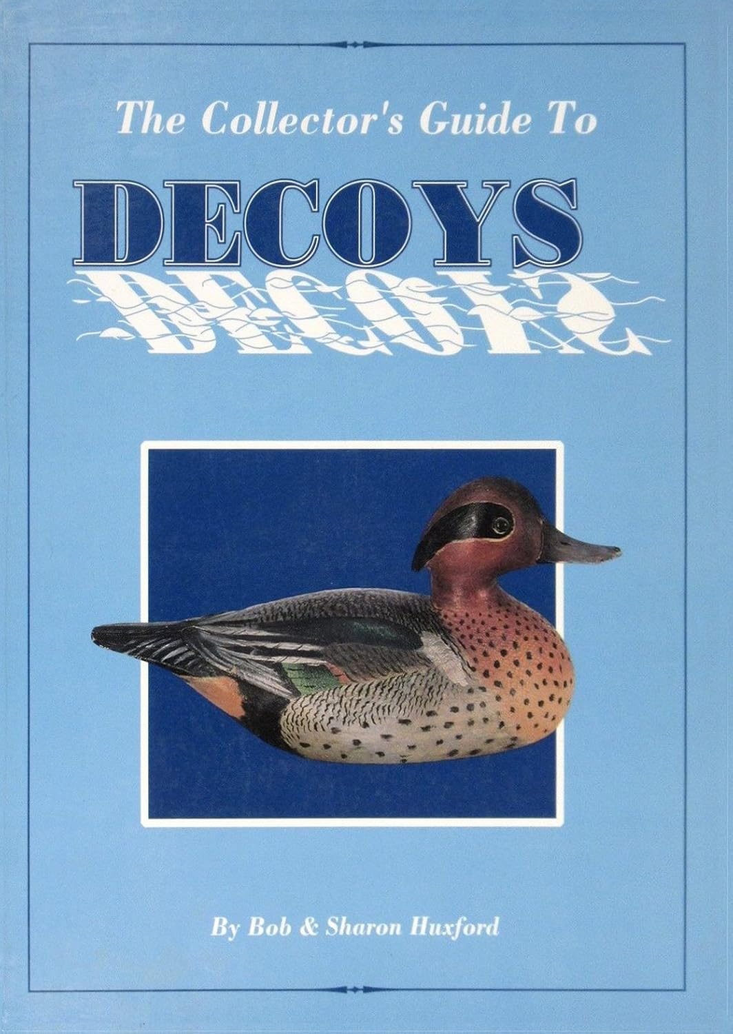 Livre The Collector's Guide To Decoys (Bob Huxford / Sharon Huxford) (Livre d'occasion) - ISBN...