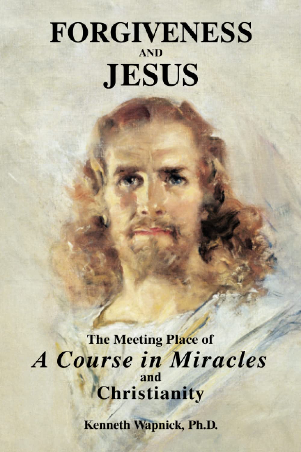 Livre Forgiveness and Jesus: The Meeting Place of "a Course in Miracles" and Christianity - Kenne...