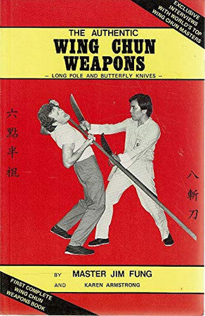 Livre The Authentic Wing Chun Weapons Long Pole And Butterfly Knives (Karen Armstrong Sifu Jim...