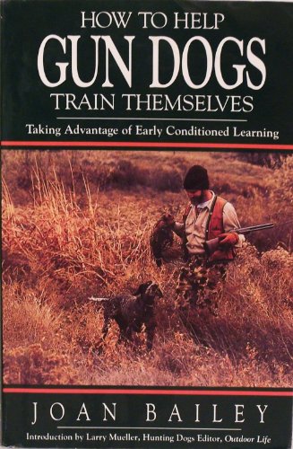 How To Help Gun Dogs Train Themselves - Joan Bailey