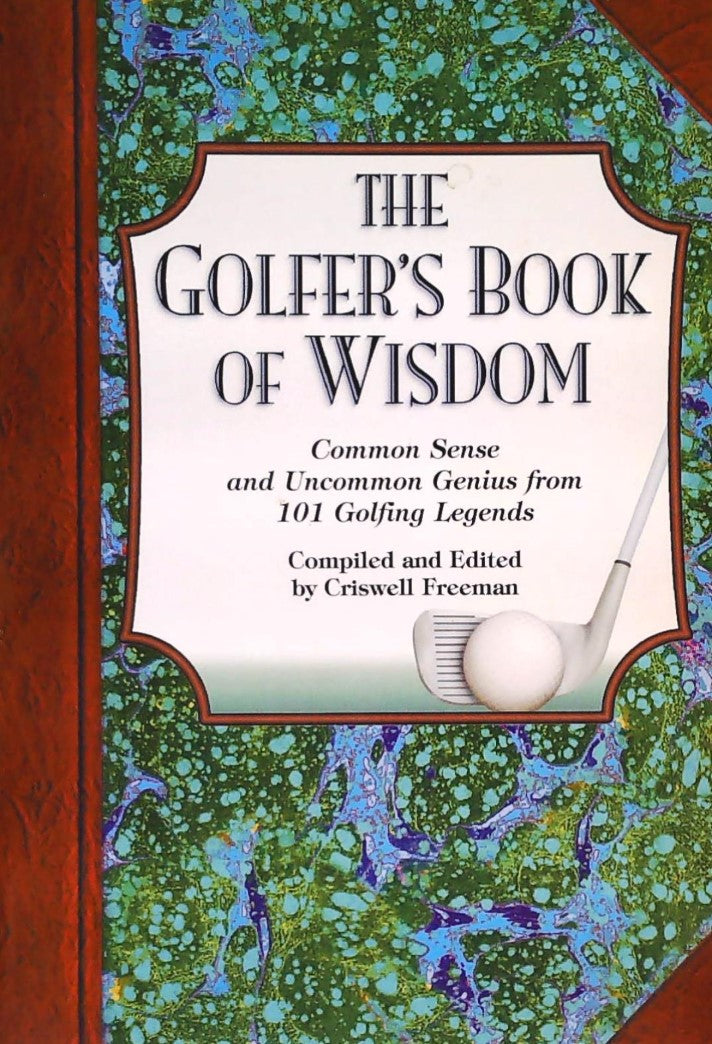 Livre The Golfer's Book of Wisdom: Common Sense and Uncommon Genius from 101 Golfing Greats - Cri...