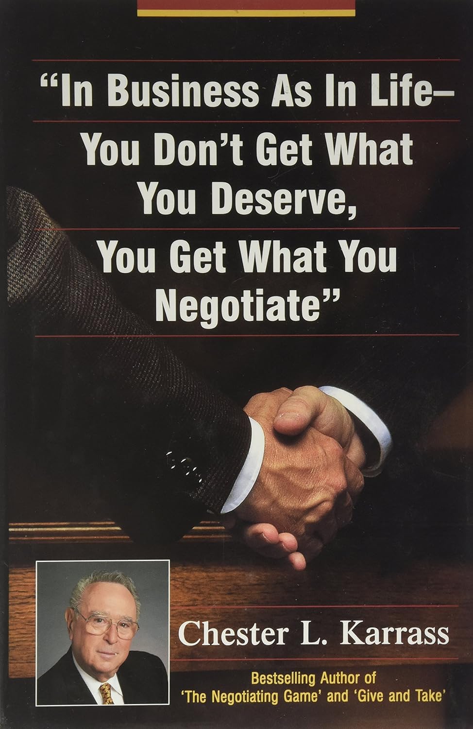 Livre ISBN 0965227499 In Business As in Life, You Don't Get What You Deserve, You Get What You Negotiate (Chester L. Karras)