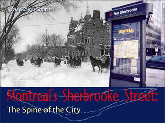Livre Montreal's Sherbrooke Street: The Spine of the City - MacKay L. Smith (Livre d'occasion) - ...