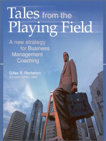Livre Tales from the Playing Field : A New Strategy for Business Management Coaching - Gilles R. ...