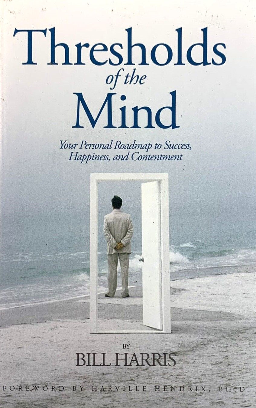 Livre Thresholds of the Mind : Your Personal Roadmap to Success, Happiness, and Contentment - Bil...