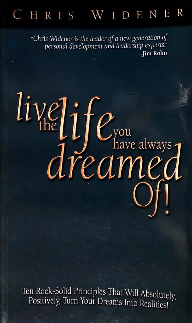 Livre Live the Life You Have Always Dreamed Of! - Chris Widener (Livre d'occasion) - ISBN 0972626603