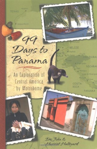 Livre 99 Days to Panama : An Exploration of Central America by Motorhome, How A Couple and Their ...