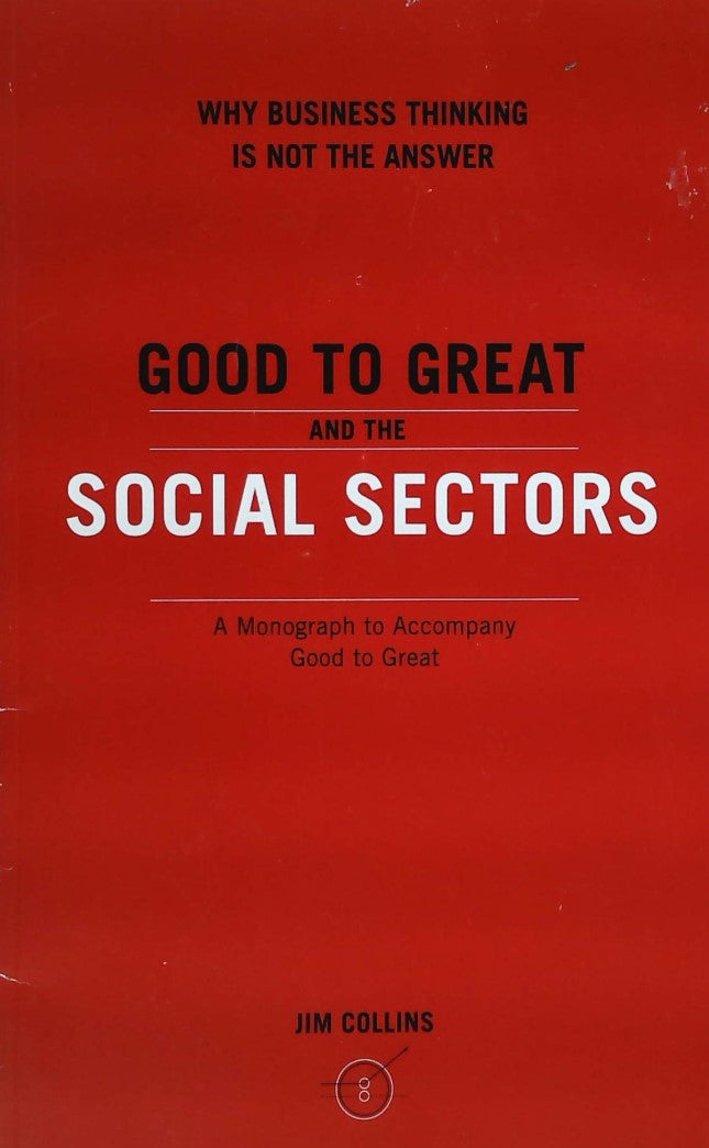 Livre Good to Great and the Social Sectors: Why Business Thinking is Not the Answer - Jim Collins...